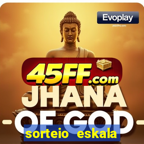 sorteio eskala loteria federal